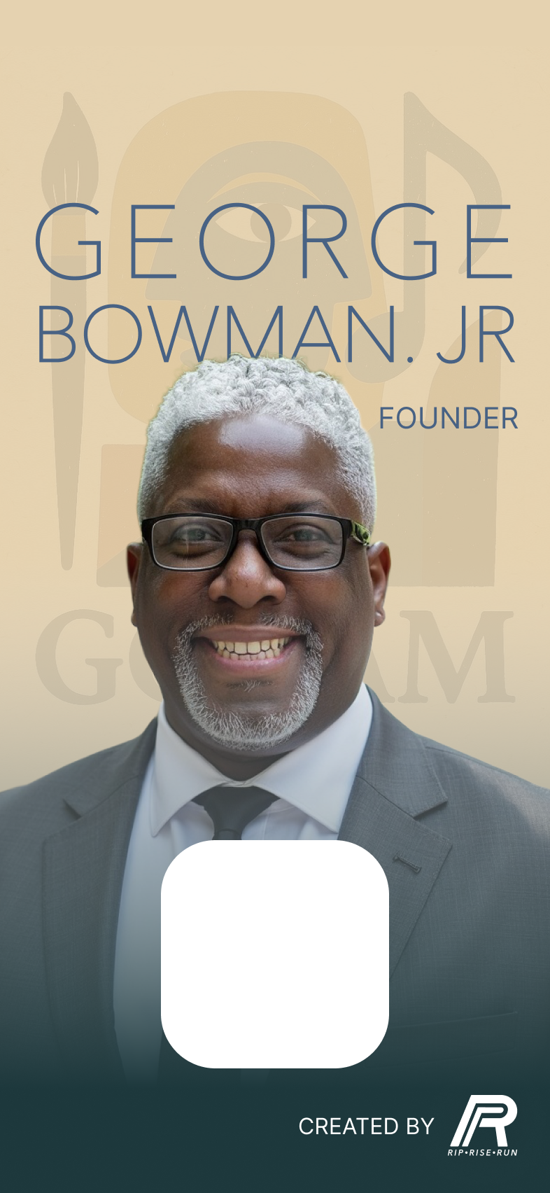 George Bowman JR. — President & Founder, GOAAM